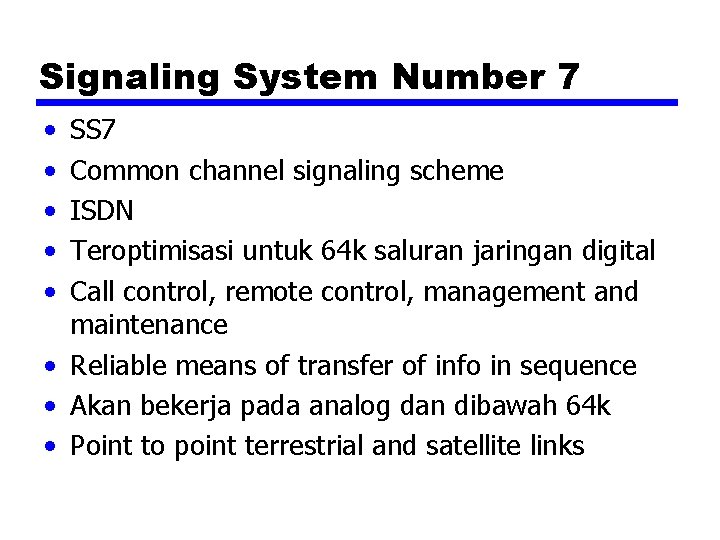 Signaling System Number 7 • • • SS 7 Common channel signaling scheme ISDN