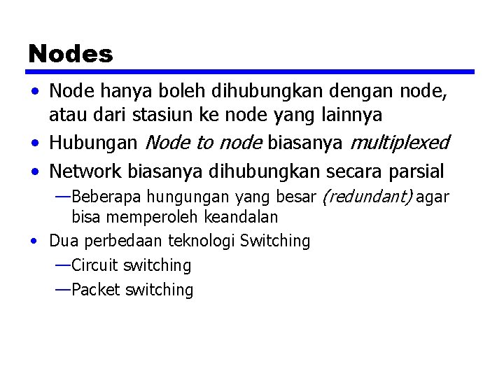 Nodes • Node hanya boleh dihubungkan dengan node, atau dari stasiun ke node yang