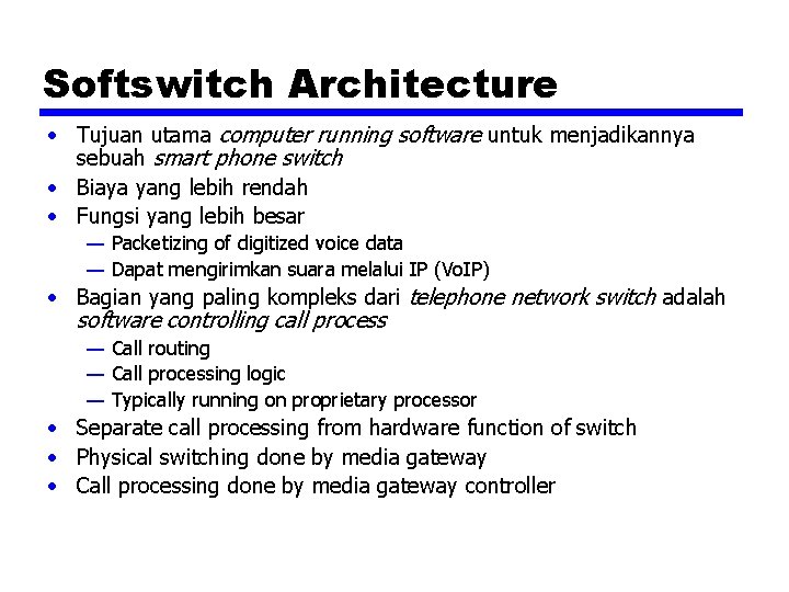 Softswitch Architecture • Tujuan utama computer running software untuk menjadikannya sebuah smart phone switch