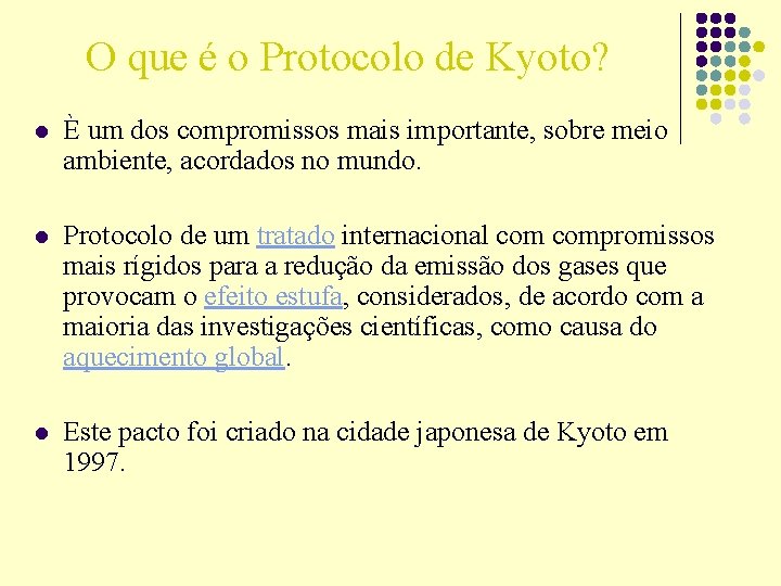 O que é o Protocolo de Kyoto? l È um dos compromissos mais importante,