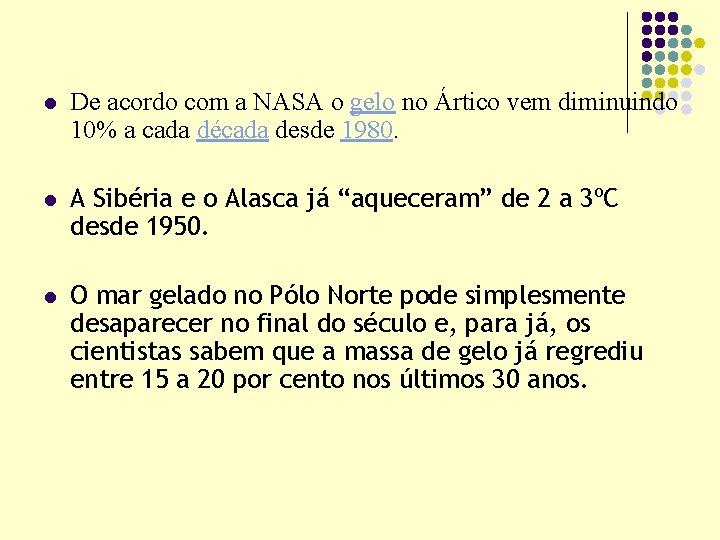 l De acordo com a NASA o gelo no Ártico vem diminuindo 10% a