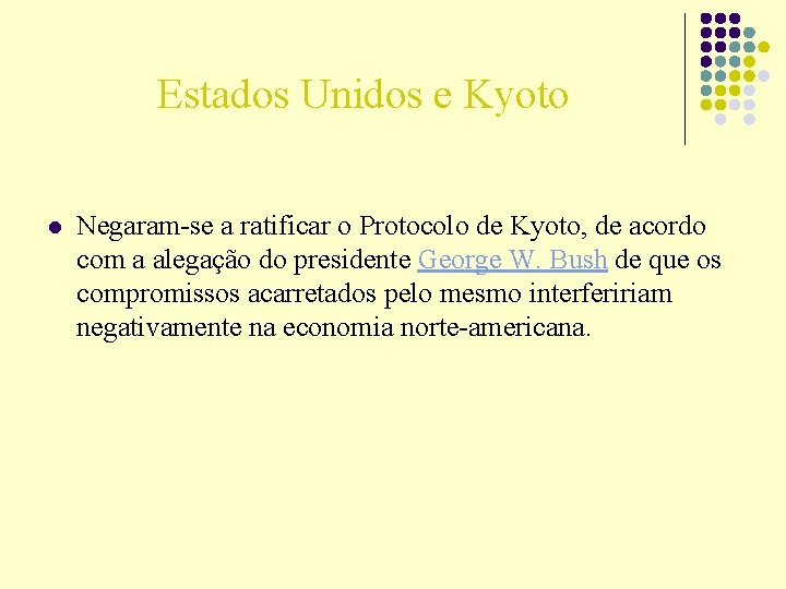 Estados Unidos e Kyoto l Negaram-se a ratificar o Protocolo de Kyoto, de acordo