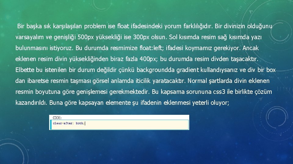 Bir başka sık karşılan problem ise float ifadesindeki yorum farklılığıdır. Bir divinizin olduğunu varsayalım