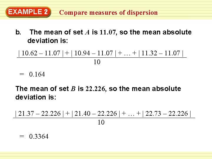 EXAMPLE 2 b. Compare measures of dispersion The mean of set A is 11.