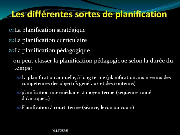 Les différentes sortes de planification La planification stratégique La planification curriculaire La planification pédagogique: