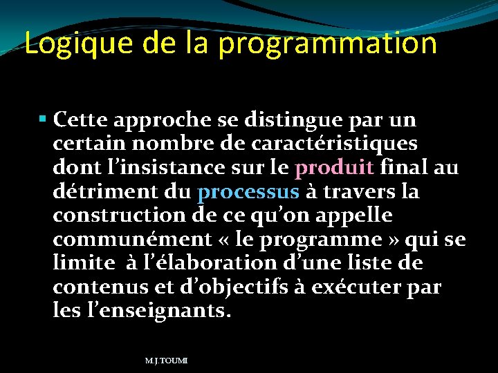 Logique de la programmation Cette approche se distingue par un certain nombre de caractéristiques