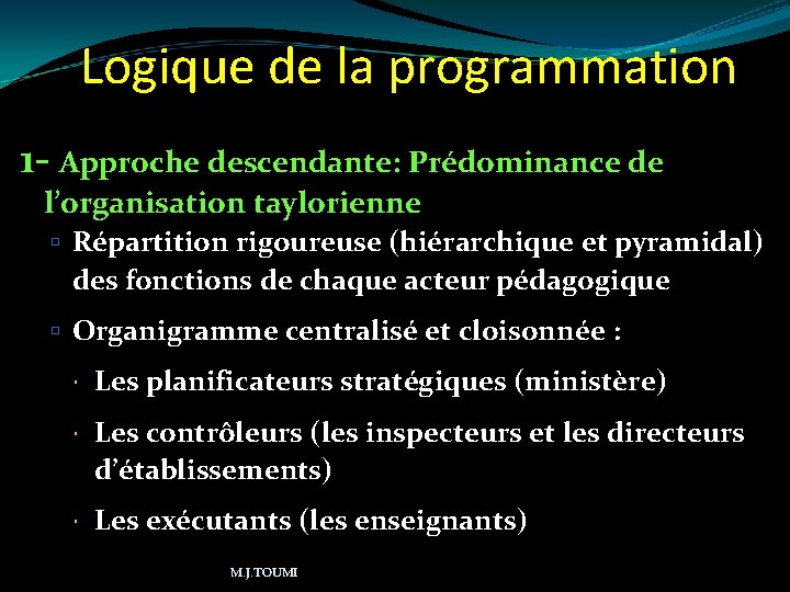 Logique de la programmation 1 - Approche descendante: Prédominance de l’organisation taylorienne Répartition rigoureuse