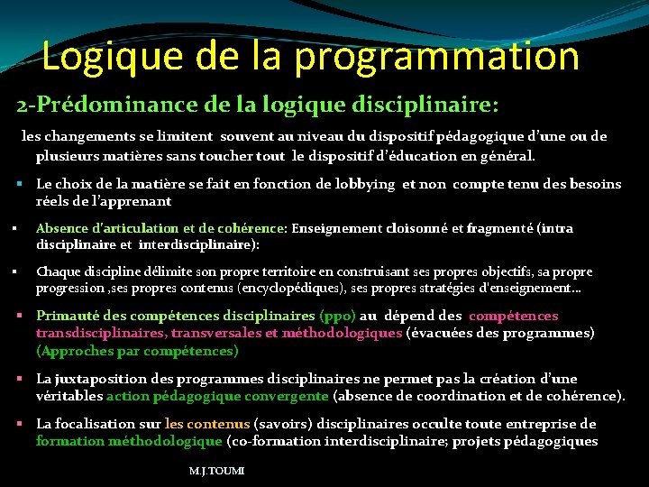 Logique de la programmation 2 -Prédominance de la logique disciplinaire: les changements se limitent