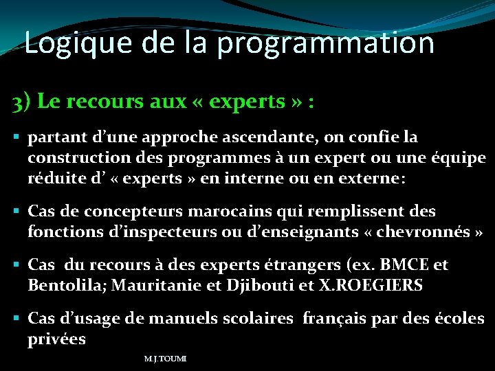 Logique de la programmation 3) Le recours aux « experts » : partant d’une