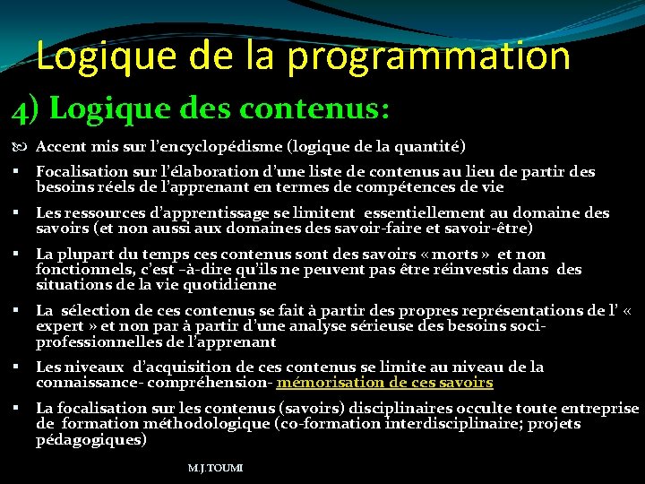 Logique de la programmation 4) Logique des contenus: Accent mis sur l’encyclopédisme (logique de