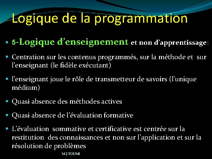 Logique de la programmation 5 -Logique d’enseignement et non d’apprentissage: Centration sur les contenus