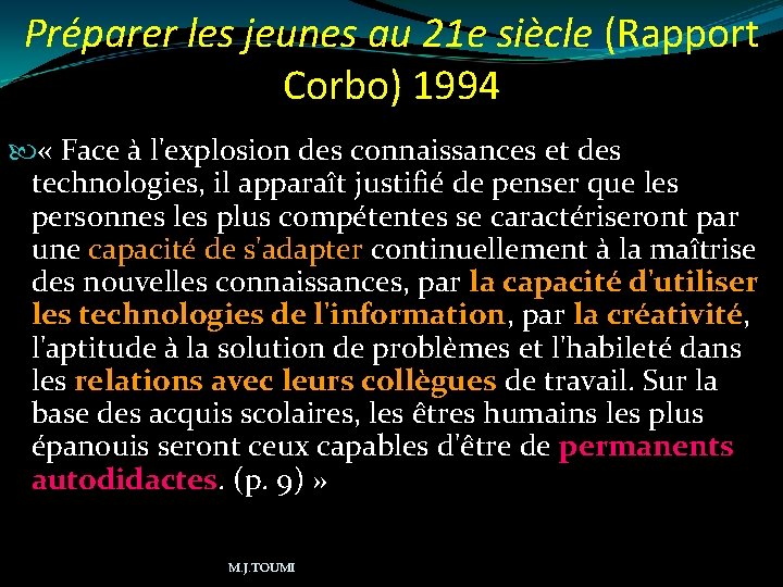Préparer les jeunes au 21 e siècle (Rapport Corbo) 1994 « Face à l'explosion