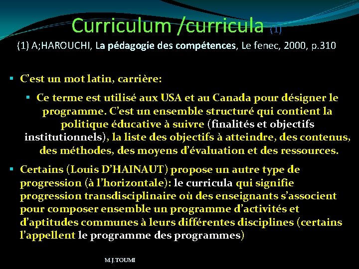 Curriculum /curricula (1) A; HAROUCHI, La pédagogie des compétences, Le fenec, 2000, p. 310
