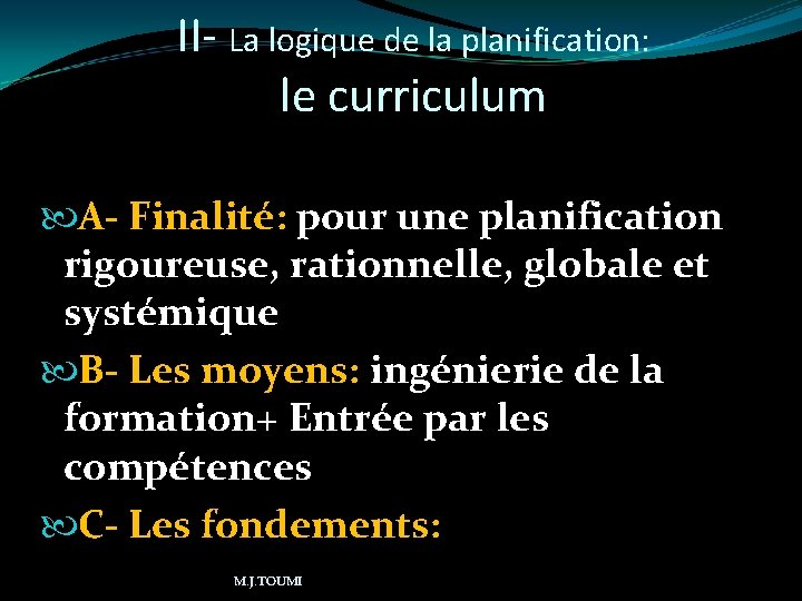 II- La logique de la planification: le curriculum A- Finalité: pour une planification rigoureuse,