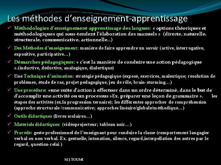 Les méthodes d’enseignement-apprentissage ü Méthodologies d’enseignement-apprentissage des langues: « options théoriques et méthodologiques qui