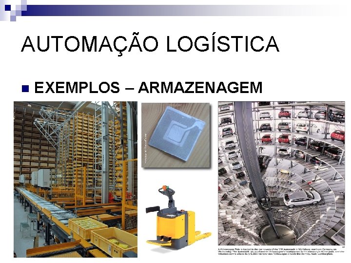 AUTOMAÇÃO LOGÍSTICA n EXEMPLOS – ARMAZENAGEM 