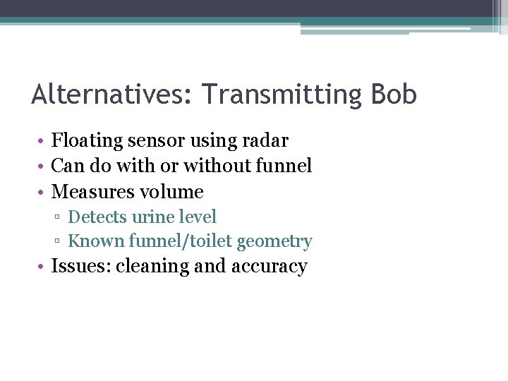 Alternatives: Transmitting Bob • Floating sensor using radar • Can do with or without