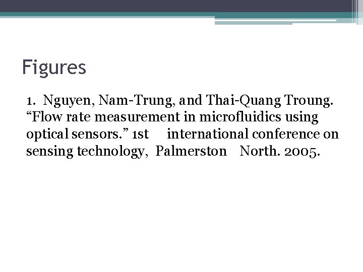 Figures 1. Nguyen, Nam-Trung, and Thai-Quang Troung. “Flow rate measurement in microfluidics using optical