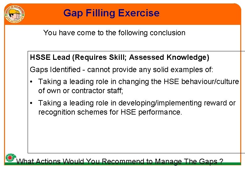 Gap Filling Exercise You have come to the following conclusion HSSE Lead (Requires Skill;