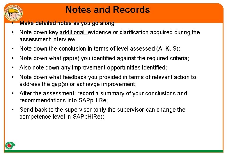 Notes and Records • Make detailed notes as you go along • Note down