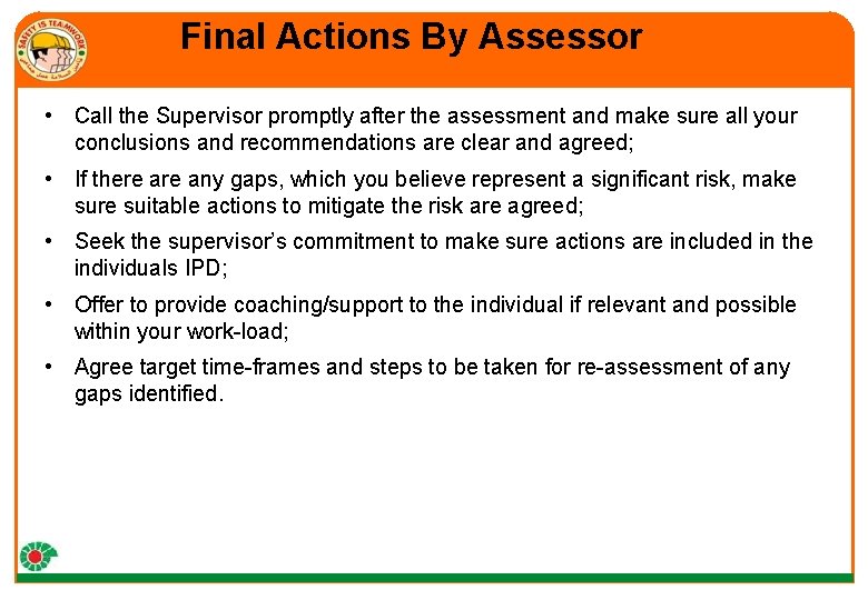 Final Actions By Assessor • Call the Supervisor promptly after the assessment and make