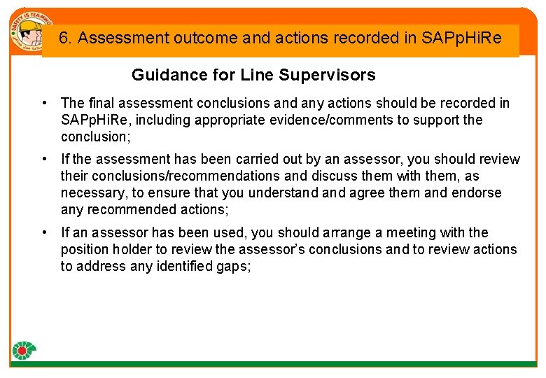 6. Assessment outcome and actions recorded in SAPp. Hi. Re Guidance for Line Supervisors
