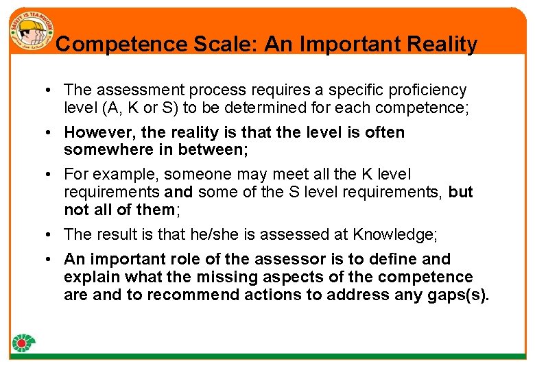 Competence Scale: An Important Reality • The assessment process requires a specific proficiency level