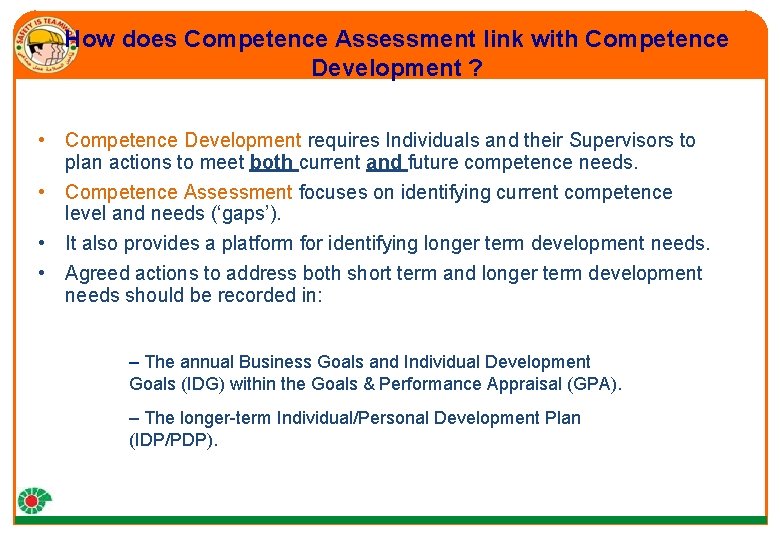 How does Competence Assessment link with Competence Development ? • Competence Development requires Individuals