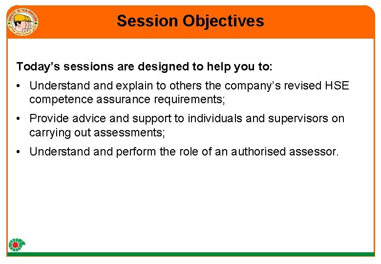 Session Objectives Today’s sessions are designed to help you to: • Understand explain to