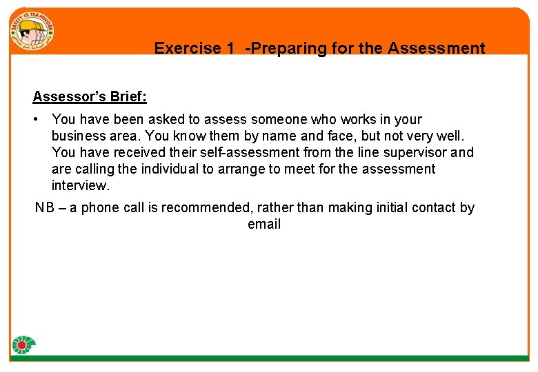 Exercise 1 -Preparing for the Assessment Assessor’s Brief: • You have been asked to