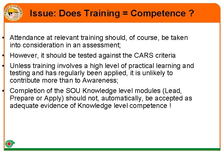 Issue: Does Training = Competence ? • Attendance at relevant training should, of course,