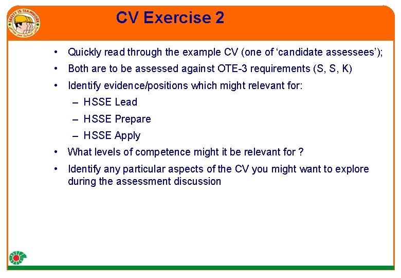 CV Exercise 2 • Quickly read through the example CV (one of ‘candidate assessees’);