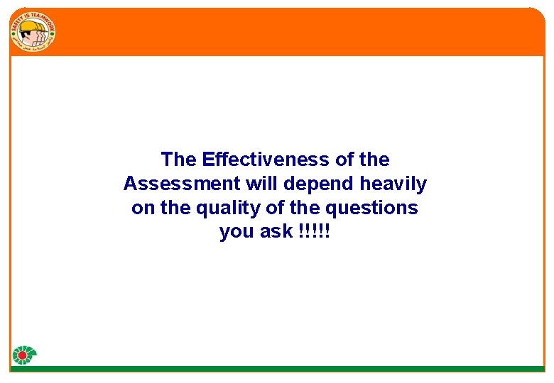 The Effectiveness of the Assessment will depend heavily on the quality of the questions