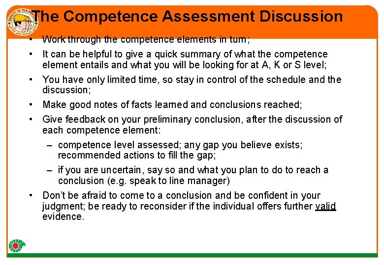 The Competence Assessment Discussion • Work through the competence elements in turn; • It