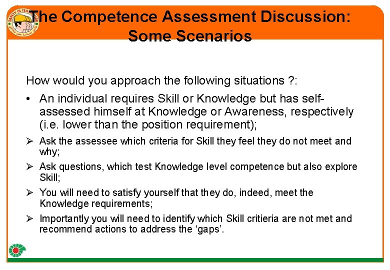 The Competence Assessment Discussion: Some Scenarios How would you approach the following situations ?