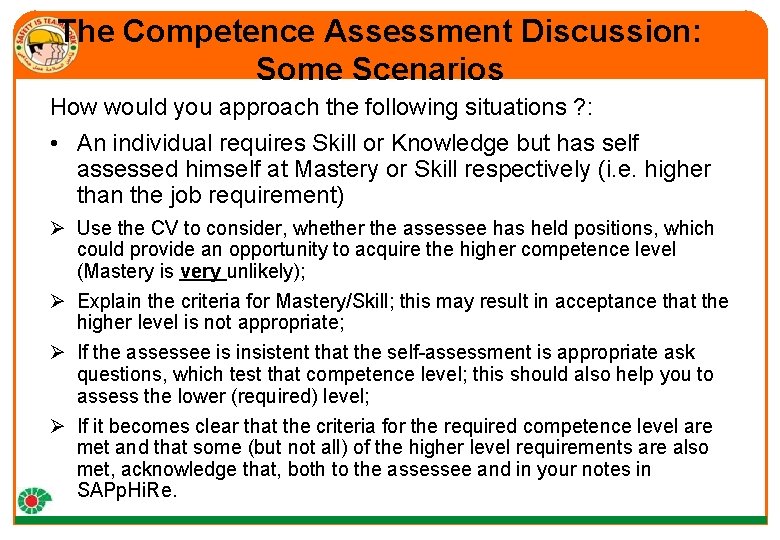 The Competence Assessment Discussion: Some Scenarios How would you approach the following situations ?