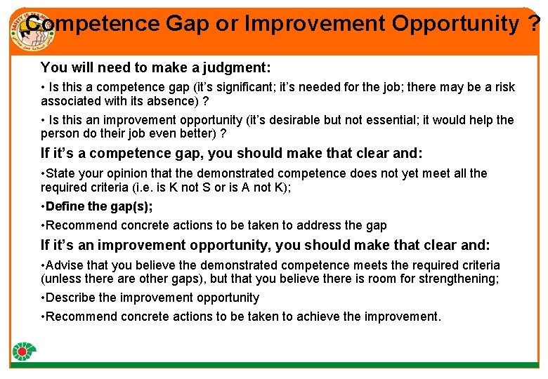 Competence Gap or Improvement Opportunity ? You will need to make a judgment: •