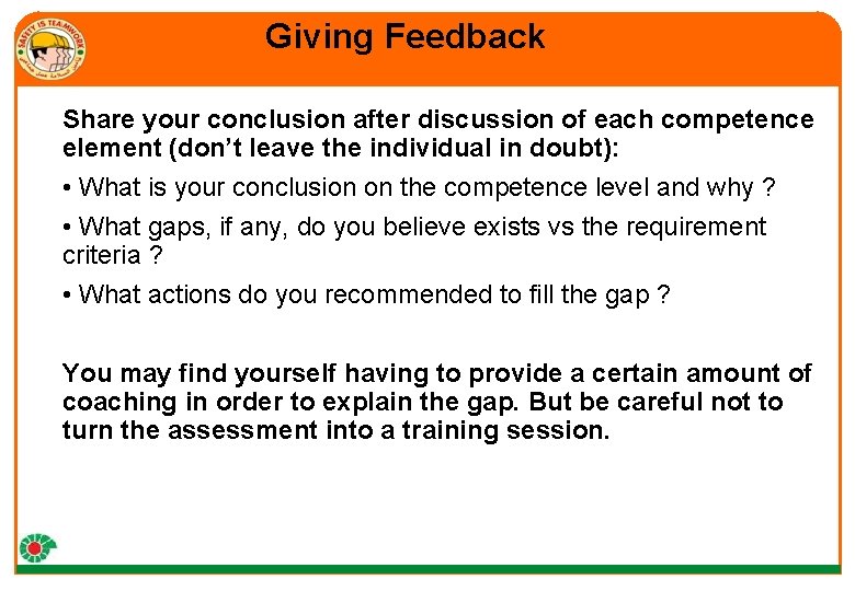 Giving Feedback Share your conclusion after discussion of each competence element (don’t leave the