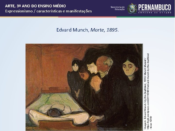 Imagem: Edvard Munch / by the Deathbed, 1893 / Munch Museet / https: //sgtr. Imagem: Edvard Munch / by the Deathbed, 1893 / Munch Museet / https: //sgtr.