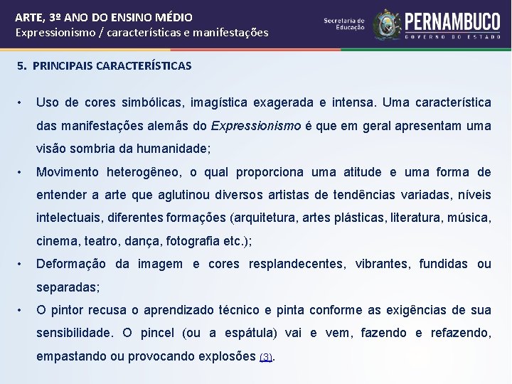 ARTE, 3º ANO DO ENSINO MÉDIO Expressionismo / características e manifestações 5. PRINCIPAIS CARACTERÍSTICAS ARTE, 3º ANO DO ENSINO MÉDIO Expressionismo / características e manifestações 5. PRINCIPAIS CARACTERÍSTICAS