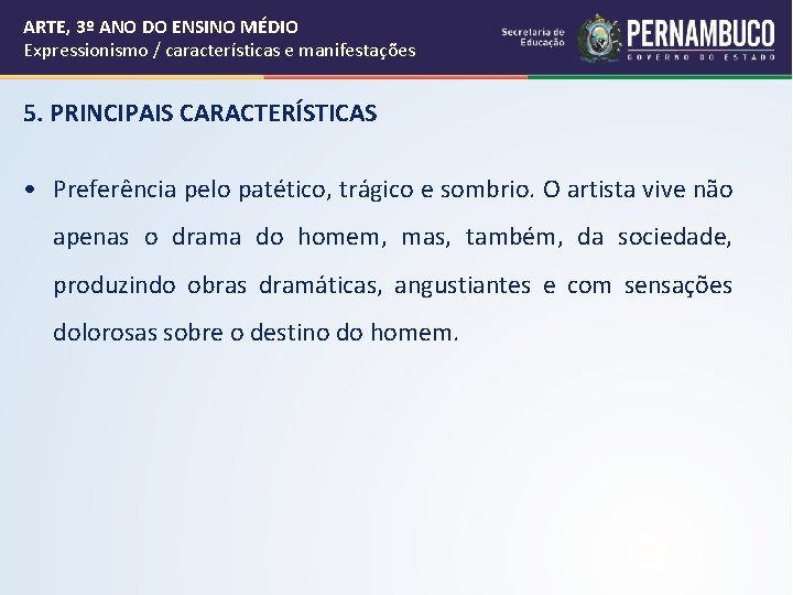 ARTE, 3º ANO DO ENSINO MÉDIO Expressionismo / características e manifestações 5. PRINCIPAIS CARACTERÍSTICAS ARTE, 3º ANO DO ENSINO MÉDIO Expressionismo / características e manifestações 5. PRINCIPAIS CARACTERÍSTICAS