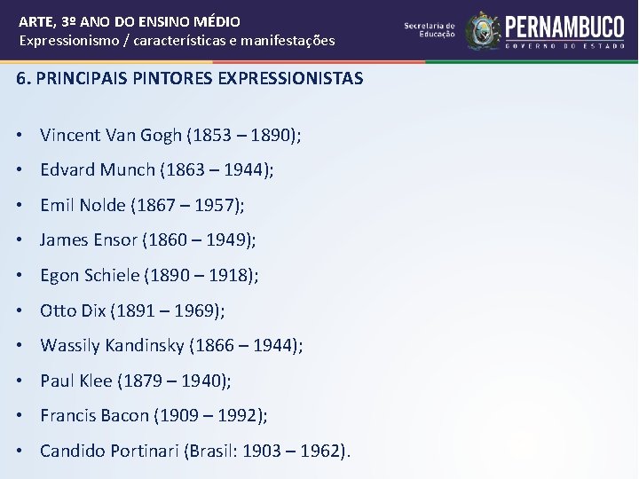 ARTE, 3º ANO DO ENSINO MÉDIO Expressionismo / características e manifestações 6. PRINCIPAIS PINTORES ARTE, 3º ANO DO ENSINO MÉDIO Expressionismo / características e manifestações 6. PRINCIPAIS PINTORES