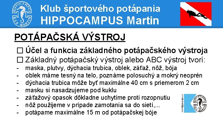 Klub športového potápania HIPPOCAMPUS Martin POTÁPAČSKÁ VÝSTROJ � Účel a funkcia základného potápačského výstroja