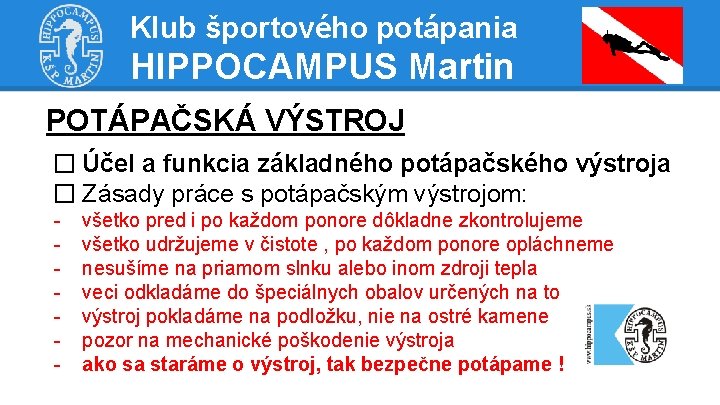 Klub športového potápania HIPPOCAMPUS Martin POTÁPAČSKÁ VÝSTROJ � Účel a funkcia základného potápačského výstroja