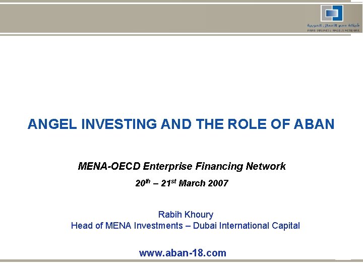 ANGEL INVESTING AND THE ROLE OF ABAN MENA-OECD Enterprise Financing Network 20 th –