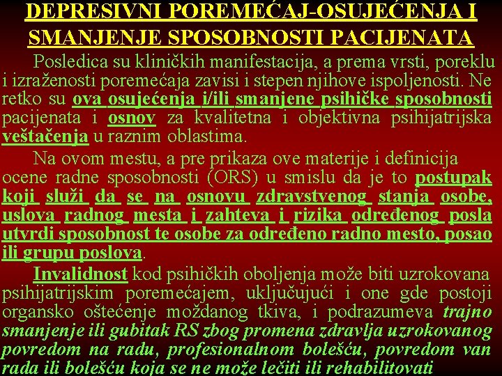 DEPRESIVNI POREMEĆAJ-OSUJEĆENJA I SMANJENJE SPOSOBNOSTI PACIJENATA Posledica su kliničkih manifestacija, a prema vrsti, poreklu