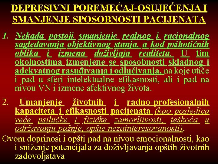 DEPRESIVNI POREMEĆAJ-OSUJEĆENJA I SMANJENJE SPOSOBNOSTI PACIJENATA 1. Nekada postoji smanjenje realnog i racionalnog sagledavanja