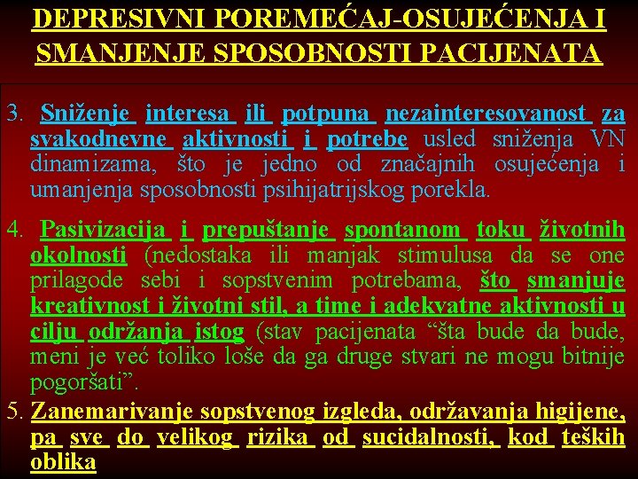 DEPRESIVNI POREMEĆAJ-OSUJEĆENJA I SMANJENJE SPOSOBNOSTI PACIJENATA 3. Sniženje interesa ili potpuna nezainteresovanost za svakodnevne