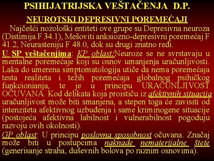 PSIHIJATRIJSKA VEŠTAČENJA D. P. NEUROTSKI DEPRESIVNI POREMEĆAJI Najčešći nozološki entiteti ove grupe su Depresivna