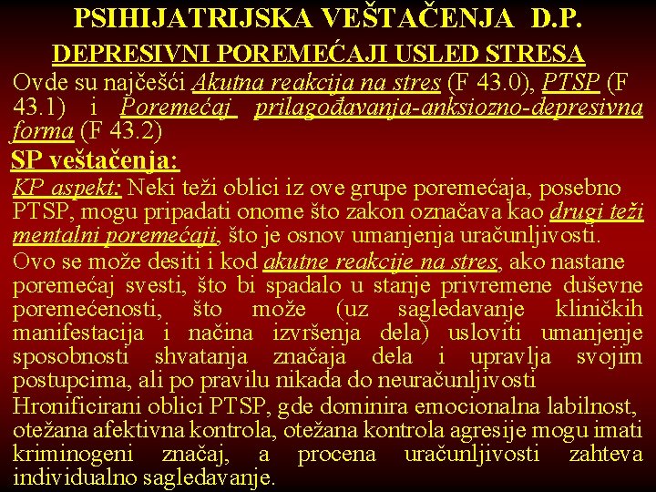 PSIHIJATRIJSKA VEŠTAČENJA D. P. DEPRESIVNI POREMEĆAJI USLED STRESA Ovde su najčešći Akutna reakcija na